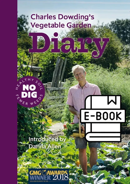 Charles Dowding's Vegetable Garden Diary: No Dig, Healthy Soil, Fewer Weeds