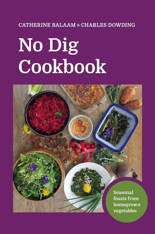 No Dig Cookbook: Recipes from Charles Dowding's No Dig Garden