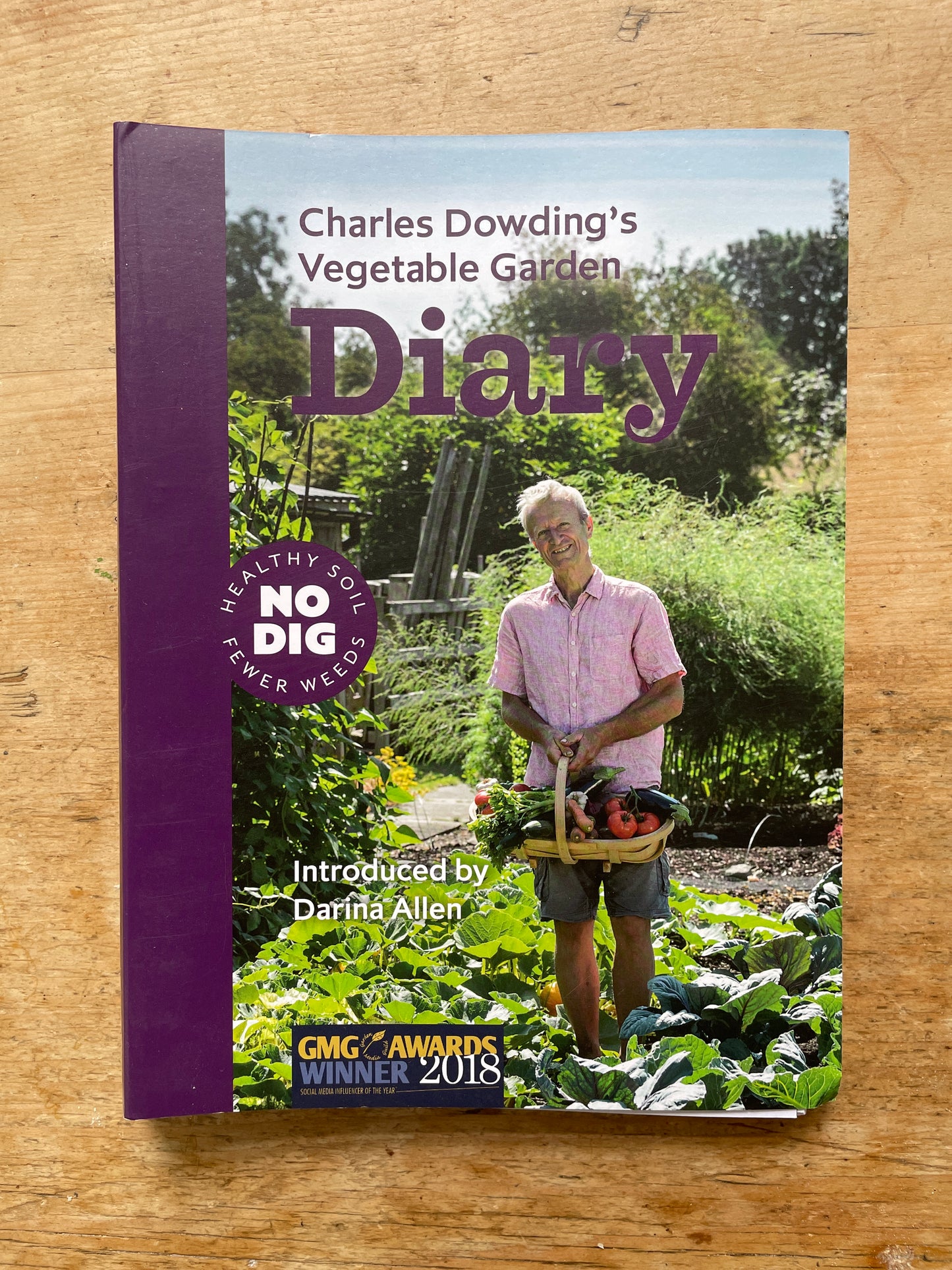 Charles Dowding's Vegetable Garden Diary: No Dig, Healthy Soil, Fewer Weeds